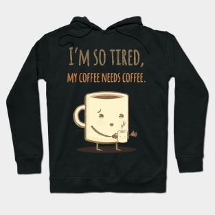 Coffee Needs Coffee Hoodie